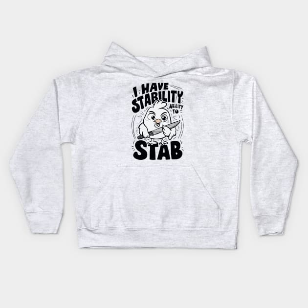 I Have Stability, Ability To Stab. Funny Chick Kids Hoodie by Chrislkf